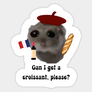 Sad hamster  Can i get a croissant, please? Sticker